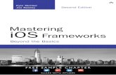 Mastering iOS Frameworks - pearsoncmg.comptgmedia.pearsoncmg.com/images/9780134052496/... · 1 UIKit Dynamics 1 The Sample App 1 Introduction to UIKit Dynamics 2 Implementing UIKit