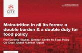 Malnutrition in all its forms: a double burden & a double ... · sweet/savory snacks, Nepal Source: Pries A, Huffman S, ChampenyM. Assessment of Promotion of Foods Consumed by Infants