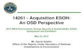14261 - Acquisition ESOH: An OSD Perspective14261 - Acquisition ESOH: An OSD Perspective 2012 NDIA Environment, Energy Security & Sustainability (E2S2) Symposium and Exhibition May