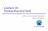 Lecture20: Scheduling and QoS · Lecture 20 Overview TCP Bandwidth Probing Scheduling u (Weighted) Fair Queuing CSE 123 –Lecture 20: Scheduling & QoS 2