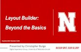 Layout Builder: Beyond the Basics - DrupalCorn · Presented by Christopher Burge Digital Experience Group, University of Nebraska-Lincoln Layout Builder: Beyond the Basics DrupalCorn2019
