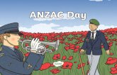 What is ANZAC Day? - Bayley House · What is ANZAC Day? ANZAC Day is a special day held every year on the 25th April. ANZAC Day is held in Australia and New Zealand although other