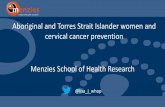 Aboriginal and Torres Strait Islander women and cervical ...€¦ · 1). AIHW2017. Cervical screening in Australia 2014 – 2015. 2) Report to the nation: Cancer in Aboriginal and