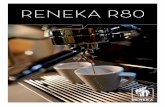RENEKA R80reneka.com/downloads/r80_en.pdfThe ultimate steaming tool for the Ba-rista: an ergonomic lever system. By moving the lever up, the Barista will get 100% steam power quickly.