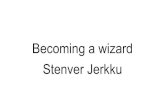 Becoming a wizard Stenver Jerkku - Kursused...School is not enough! Programmeerimine Diskreetse matemaatika elemendid Objektorienteeritud programmeerimine Algoritmid ja andmestruktuurid