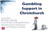 Gambling Support in Christchurch · •New Zealanders spent over $227,000,000 on pokie gambling alone. This does not include casino expenditure •Auckland dwellers spent over $70,000,000
