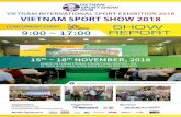 SHOW REPORT - Global Fairs · - Number of Visitors : > 10,600 - Trade Visitors : > 4,800 - Public : > 5,800 Name of Event Vietnam International Sport Exhibition 2018 VIETNAM SPORT