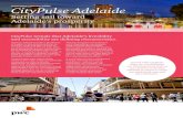 Adelaide CityPulse Adelaide · CityPulse Adelaide Setting sail toward Adelaide's prosperity ... reform and targeted investment to improve the liveability of our city. Armed with CityPulse