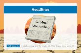 Headlines...This means animals, such as polar bears, penguins and seals, are losing their habitats. More heat causes increase in evaporation of ocean water which in turn increases