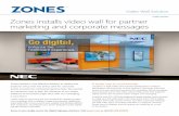 Zones installs video wall for partner marketing and ...than projectors.” says Patrick Lium, Zone’s dedicated onsite digital signage solutions specialist. A better way to communicate