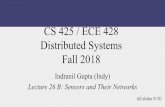 CS 425 / ECE 428 Distributed Systems Fall 2018 · • Raspberry PI – Cheap computer, programmable • Arduino • Home automation systems: Nest, AMX, Homelogic, Honeywell, etc.