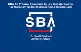 Economic Injury Disaster Loans (EIDLs) · 2020-03-27 · the SBA loan. Eligibility-The applicant business must be physically located in a declared county and suffered working capital