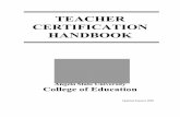 TEACHER CERTIFICATION HANDBOOK · Department head of certification field (i.e. for History 8-12 certification, contact the head of the Department of History) 6 CERTIFICATION PROGRAMS