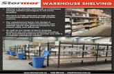 WAREHOUSE SHELVING - Stormor · 2020-04-22 · WAREHOUSE SHELVING • Stormor can provide and install a customised storage solution packaged to suit every business • We have a wide