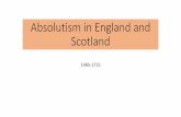 Absolutism in England and Scotland · •William and Mary, followed by Queen Anne. James I, the “Most Learned Fool in Christendom” •Son of Mary, Queen of Scots •Raised as