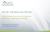 CSA 201 CSA Basics-Can CSA Pay?...CSA 201 CSA Basics-Can CSA Pay? 2019 Children’s Services Act Conference Resiliency: Achieving the Possible Presented by Carol Wilson OCS Program