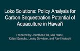 Loko Solutions: Policy Analysis for Carbon Sequestration ...files.hawaii.gov/.../projects/nremaquaculturepresentation.pdf · Loko Solutions: Policy Analysis for Carbon Sequestration
