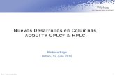 Nuevos Desarrollos en Columnas ACQUITY UPLC & HPLC · ©2011 Waters Corporation 1 Nuevos Desarrollos en Columnas ACQUITY UPLC® & HPLC. Bàrbara Bagó . Bilbao, 12 Julio 2012