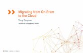 Migrating from On-Prem to the Cloud€¦ · to the Cloud Terry Simpson Technical Evangelist, Nintex. When We Say Cloud.... Nintex Workflow Cloud. Nintex Workflow for Office 365. Discovery.