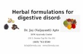 Herbal formulations for digestive disorders · 2020-04-17 · Herbal formulations for digestive disorders Dr. Jay (Vaijayanti) Apte DFW Ayurveda Center 220 S. Denton Tap Rd. Ste 202