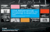 The Behavioural Scientist’s Guide to Fuelling Creativity · The Behavioural Architects Fuelling Creativity 03 Creativity is “the ability to take existing pieces of information