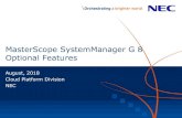 MasterScope SystemManager G 8 Optional Features...Optional Features of MasterScope SystemManager G Registering additional licenses enable extended features, flexibly changing monitoring