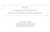 18-447 Computer Architecture Lecture 23: Memory …ece447/s15/lib/exe/fetch.php?...2015/03/27  · Onur Mutlu, Justin Meza, and Lavanya Subramanian, "The Main Memory System: Challenges