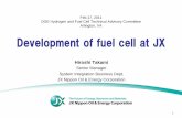 Development of fuel cell at JX - Energy.gov · 2011-03-03 · Title: Development of fuel cell at JX Subject: Presentation at the Hydrogen and Fuel Cell Technical Advisory Committee
