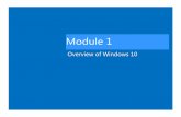 Module 1 - Home - Interface Technical Training · Windows 10 Features not Available with the Initial Release The following announced features of Windows 10 will be made available