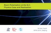 Annika Vauth SPIN 2014, Beijing · Annika Vauth SPIN 2014, Beijing. IntroductionPhysics caseRealisationConclusion Introduction: the ILC Physics case for beam polarisation Realisation
