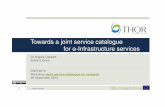 Towards a joint service catalogue for e …...persistent identifier of a specific service Format: DOI or any other relevant standard; it should contain information about the identifier