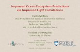 Improved Ocean Ecosystem Predictions via Improved Light ...ioccg.org/wp-content/uploads/2015/10/Mobley_1_Ecosystem_Models… · Ocean Ecosystem Modeling • Current hydrodynamical-biological-optical