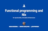 Nix Functional programming and - Brian McKenna Docker images Nix History Support Use cases Alternatives