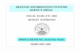 DEFENSE INFORMATION SYSTEMS AGENCY (DISA)...PROCUREMENT, DEFENSE-WIDE Defense Information Systems Agency (DISA) ($ In Millions ) FY 2003 Estimate 662.2M DERF FY 2002 Funds $1.5 M FY