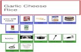 Garlic Cheese Rice - Accessible Chef · 2020-04-06 · Garlic Cheese Rice you will need: 1 1/3 cup rice 3 tbsp butter 3/4 tsp parsley 2 tbsp parmesan cheese 2 cups chicken broth 1