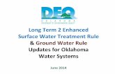 LongTerm2Enhanced Surface!Water!Treatment!Rule ......Ground!Water!Rule! • Consecu5ve!System!Op5ons!for!TC+No5ﬁcaon! to!DEQ! – Send!egmail!to!GWR@deq.ok.gov! • ALWAYS!putPWSID#and!system!name!in!subjectline