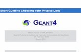 Short Guide to Choosing Your Physics Lists€¦ · Geant4 provides validation (i.e. comparison to data) for most of its physics codes validation is a continuing task, performed at