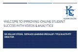 WELCOME TO IMPROVING ONLINE STUDENT SUCCESS WITH … · 2020-05-06 · welcome to improving online student success with videos & analytics dr. william stowe, distance learning specialist