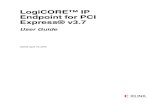 LogiCORE™ IP Endpoint for PCI Express® v3...4/19/10 4.0 Updated core to v3.7 and Xilinx ISE to v12.1.Removed support for Virtex-II Pro devices. Endpoint for PCI Express v3.7 3 …
