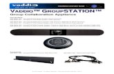 Group Collaboration Appliance...GroupSTATION Vaddio GroupSTATION - Document Number 342-0671 Rev C Page 5 of 40 Overview The Vaddio GroupSTATION is a complete media collaboration appliance