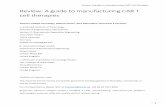 Review: A guide to manufacturing CAR T cell therapies€¦ · Review: A guide to manufacturing CAR T cell therapies 2 Abstract In recent years, chimeric antigen receptor (CAR) modified