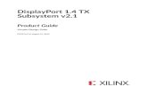 DisplayPort 1.4 TX Subsystem v2.1 Product Guide...DisplayPort 1.4 TX Subsystem implements the functionality of a video source as defined by the Video Electronics Standards Association