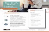 The CAIA Charter · 2019-12-20 · AMERICAS & EMEA Amherst HQ +1 (413) 253 7373 gbd@caia.org | Geneva +41 (0)22 347 45 90 emea@caia.org Asia-Pacific apac@caia.org | Singapore +65
