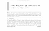 Using the Power of Two Choices to Improve Bloom Filtersmichaelm/postscripts/im2009.pdf2.2. Power of Two Choices Review The seminal example of the power of two choices stems from the