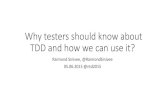 Why testers should know about TDD and how we can use it?nordictestingdays.eu/.../raimond_sinivee-why_testers.pdf · 2019-11-27 · Why testers should know about TDD and how we can