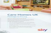 Care Homes UK€¦ · documentaries on Sky Arts, top sportingm action or blockbuster movies, Sky has it covered with over 400 channels. How Sky could benefit your business: > Offer