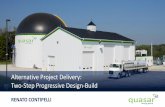 Alternative Project Delivery: Two-Step Progressive Design ...Project Delivery. Design-Build. Design-Bid-Build. Contracts Only requires one contract rather than multiple contracts (architect