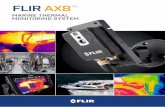 MARINE THERMAL MONITORING SYSTEM · Gain an entirely new view of your vessel’s mechanical system with the new FLIR AX8 thermal monitoring camera. Combining thermal and visible cameras