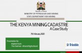 Republic of Kenya MINISTRY OF PETROLEUM AND MINING … · Mining Cadastre System is an online mineral rights information management tool and a repository. A revolutionary improvement