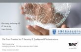 Germany Industry 4.0 IT Security Data Privacy The Trust Provider for IT Security… · 2018-07-27 · IT Security Workshop ISCCC - TÜViT 18 We allow mashines to participate our private